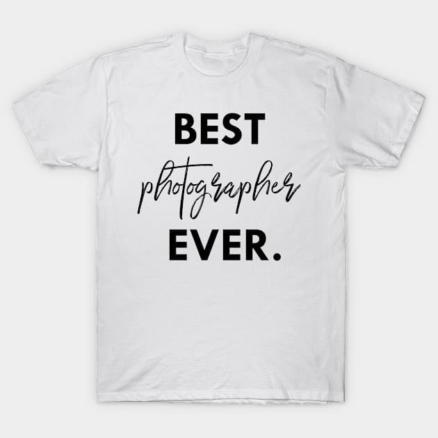 best phtographer ever T-Shirt by nomadearthdesign